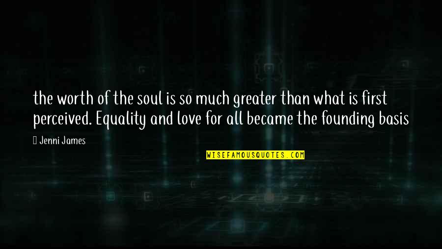 For What Its Worth Love Quotes By Jenni James: the worth of the soul is so much