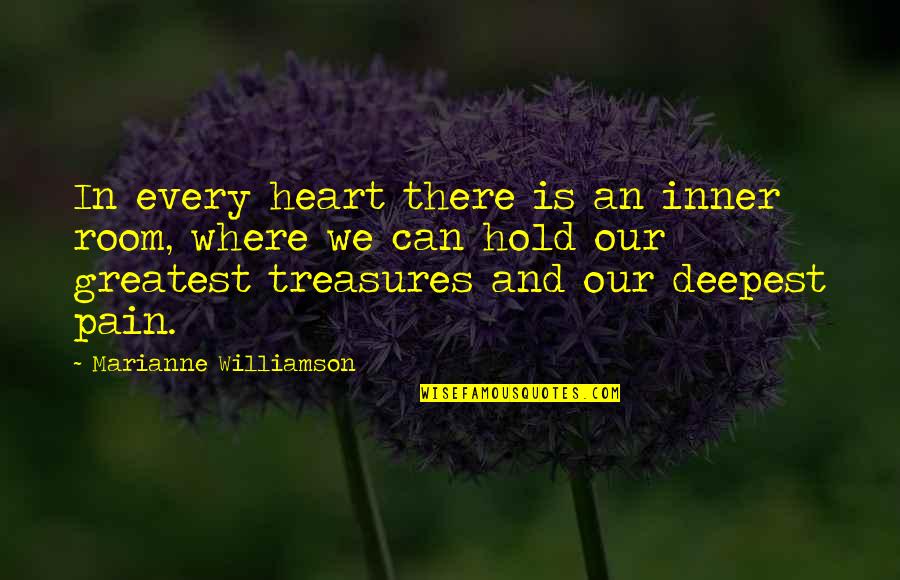 For Where Your Treasure Is Quotes By Marianne Williamson: In every heart there is an inner room,