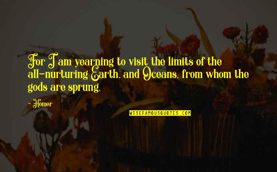 For Whom Quotes By Homer: For I am yearning to visit the limits