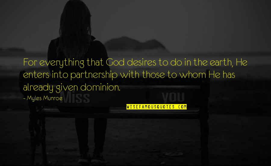 For Whom Quotes By Myles Munroe: For everything that God desires to do in