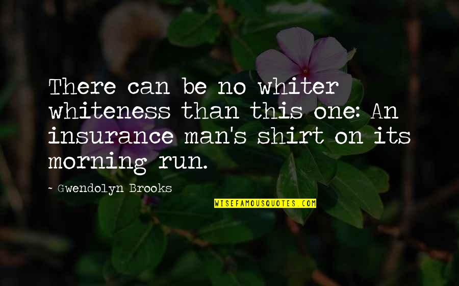 For Whom The Bell Tolls Important Quotes By Gwendolyn Brooks: There can be no whiter whiteness than this