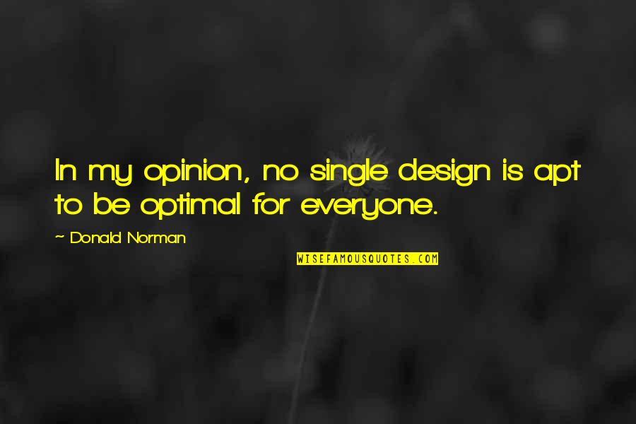For Whom The Bell Tolls Movie Quotes By Donald Norman: In my opinion, no single design is apt