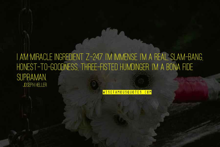 For Whom The Bell Tolls Movie Quotes By Joseph Heller: I am miracle ingredient Z-247. I'm immense. I'm