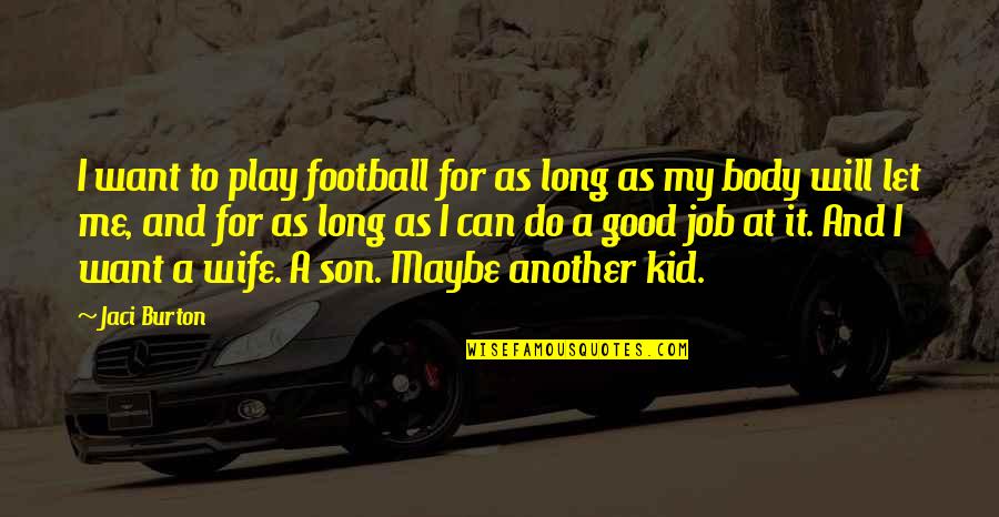 For Wife And Son Quotes By Jaci Burton: I want to play football for as long