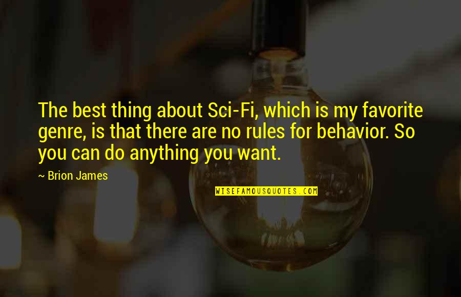 For You Anything Quotes By Brion James: The best thing about Sci-Fi, which is my