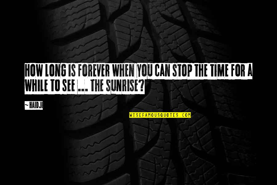 For You Forever Quotes By Haidji: How long is forever when you can stop