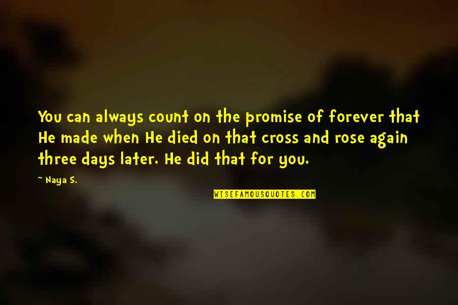 For You Forever Quotes By Naya S.: You can always count on the promise of