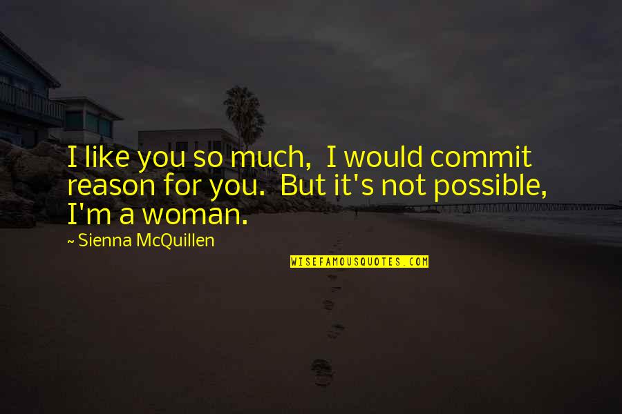 For You I Would Quotes By Sienna McQuillen: I like you so much, I would commit