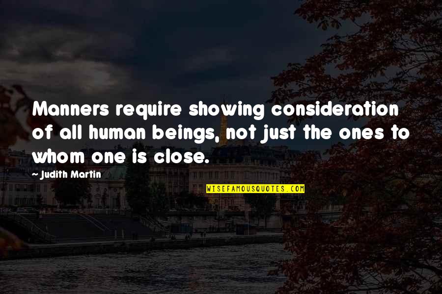 For Your Consideration Quotes By Judith Martin: Manners require showing consideration of all human beings,