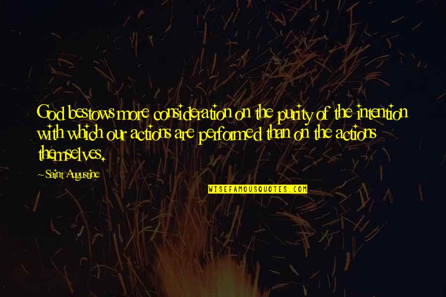 For Your Consideration Quotes By Saint Augustine: God bestows more consideration on the purity of