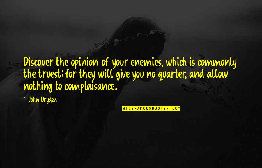 For Your Enemies Quotes By John Dryden: Discover the opinion of your enemies, which is