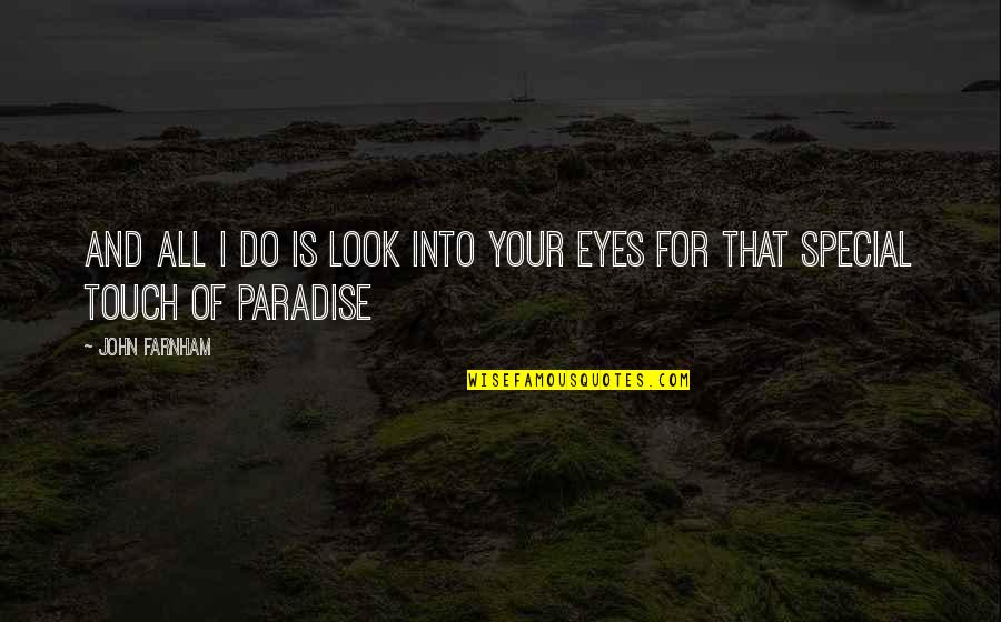 For Your Eyes Quotes By John Farnham: And all I do is look into your
