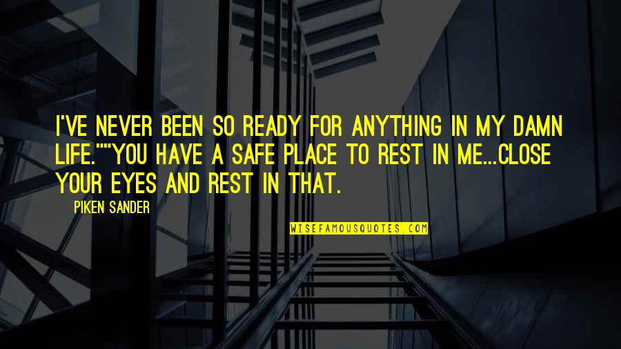 For Your Eyes Quotes By Piken Sander: I've never been so ready for anything in