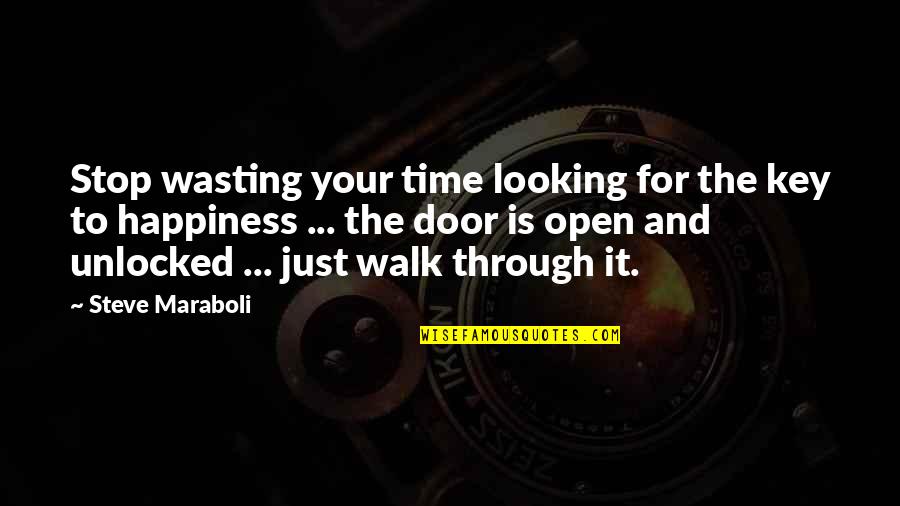 For Your Happiness Quotes By Steve Maraboli: Stop wasting your time looking for the key