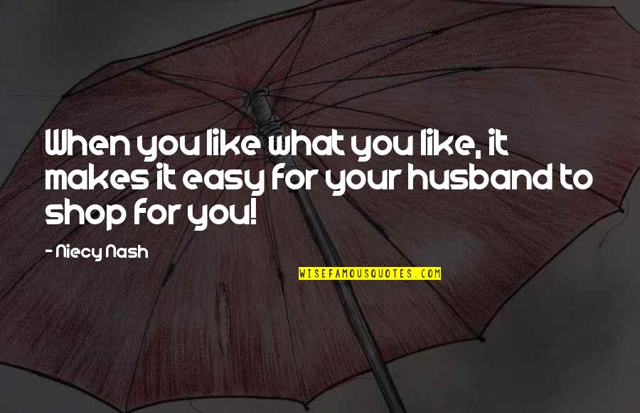 For Your Husband Quotes By Niecy Nash: When you like what you like, it makes