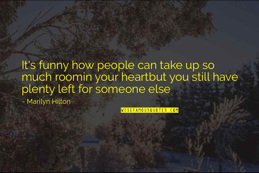 For Your Love Quotes By Marilyn Hilton: It's funny how people can take up so