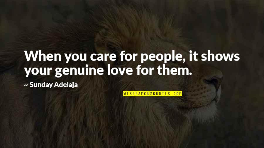 For Your Love Quotes By Sunday Adelaja: When you care for people, it shows your