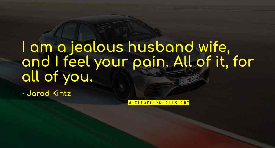 For Your Wife Quotes By Jarod Kintz: I am a jealous husband wife, and I