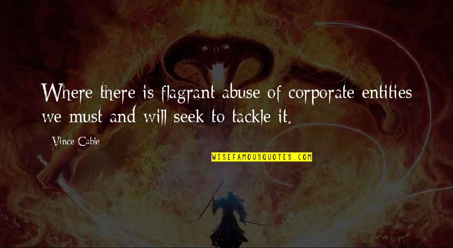 Foraged Mushrooms Quotes By Vince Cable: Where there is flagrant abuse of corporate entities