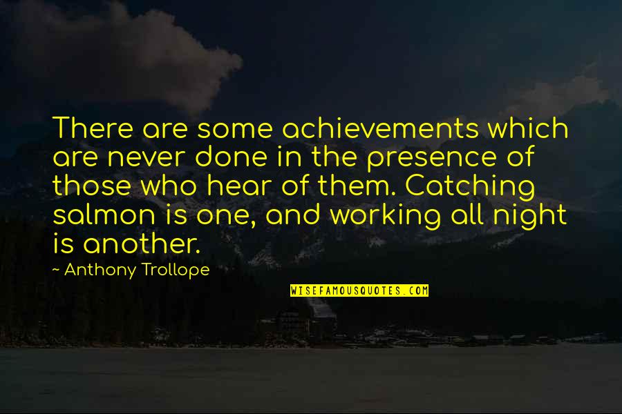 Foraging Texas Quotes By Anthony Trollope: There are some achievements which are never done Foraging Texas Quotes By Anthony Trollope: There are some achievements which are never done