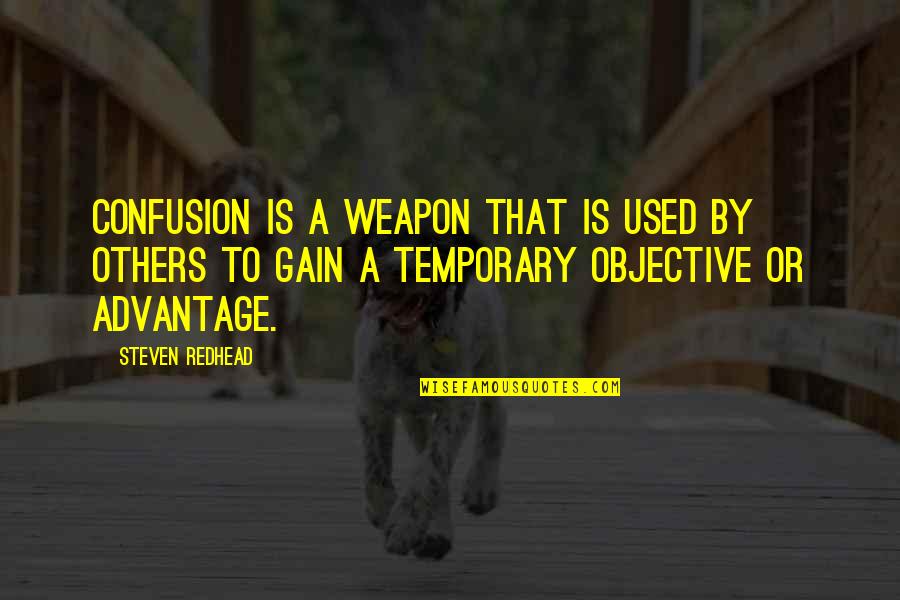 Foraging Texas Quotes By Steven Redhead: Confusion is a weapon that is used by Foraging Texas Quotes By Steven Redhead: Confusion is a weapon that is used by