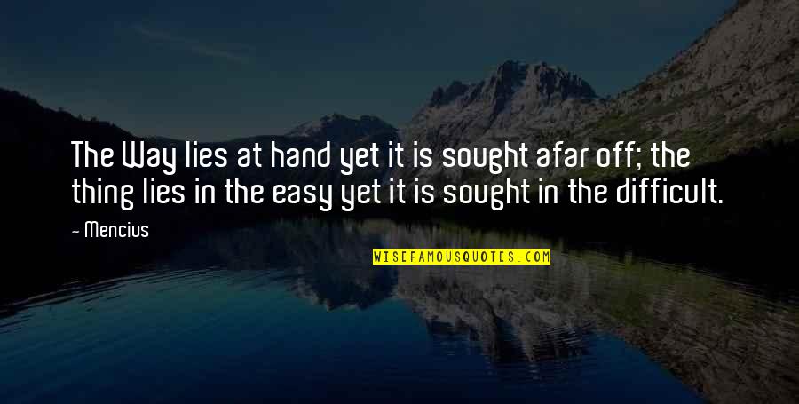 Foran Funeral Home Quotes By Mencius: The Way lies at hand yet it is Foran Funeral Home Quotes By Mencius: The Way lies at hand yet it is