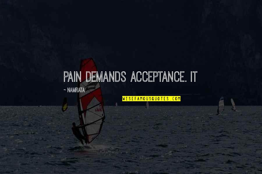 Forasteiro Sou Quotes By Namrata: Pain demands acceptance. It