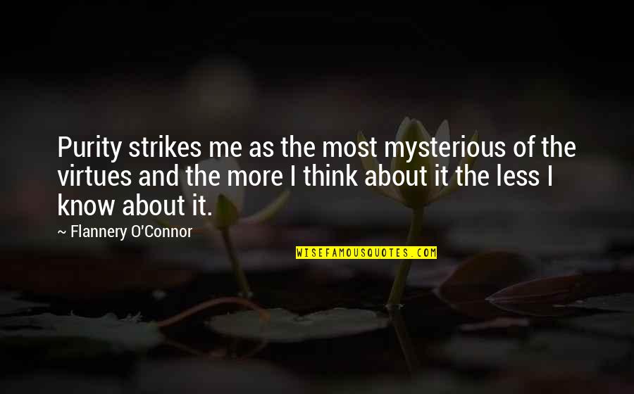 Forateen Quotes By Flannery O'Connor: Purity strikes me as the most mysterious of