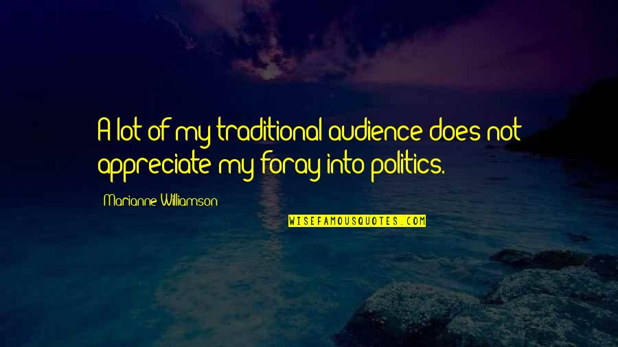 Foray Quotes By Marianne Williamson: A lot of my traditional audience does not