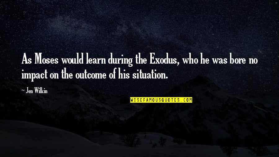 Forbattra Quotes By Jen Wilkin: As Moses would learn during the Exodus, who