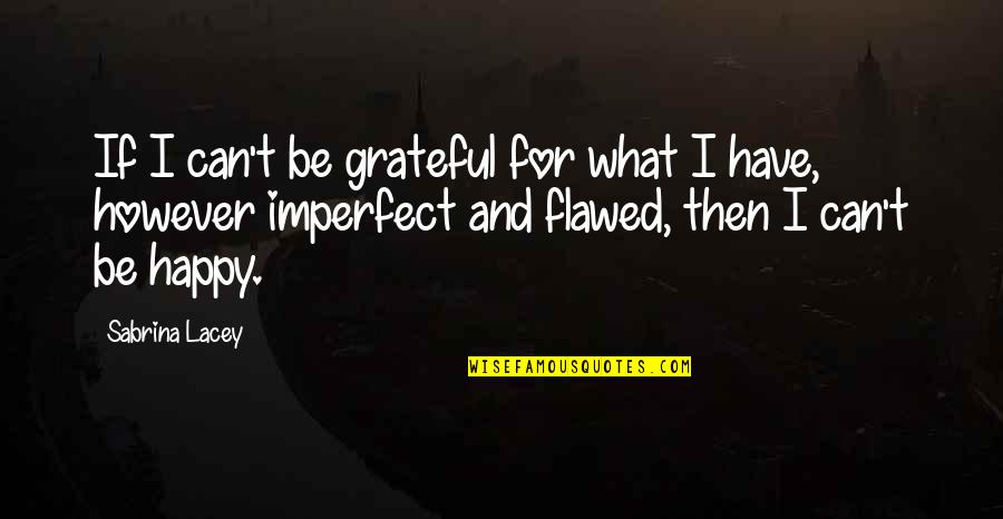 Forberg Montclair Quotes By Sabrina Lacey: If I can't be grateful for what I