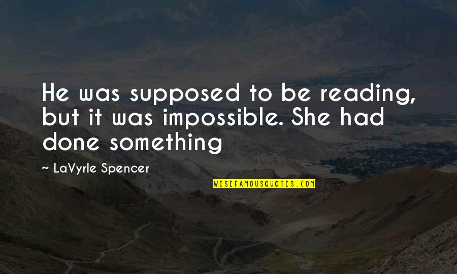 Forbess Lindsy Quotes By LaVyrle Spencer: He was supposed to be reading, but it