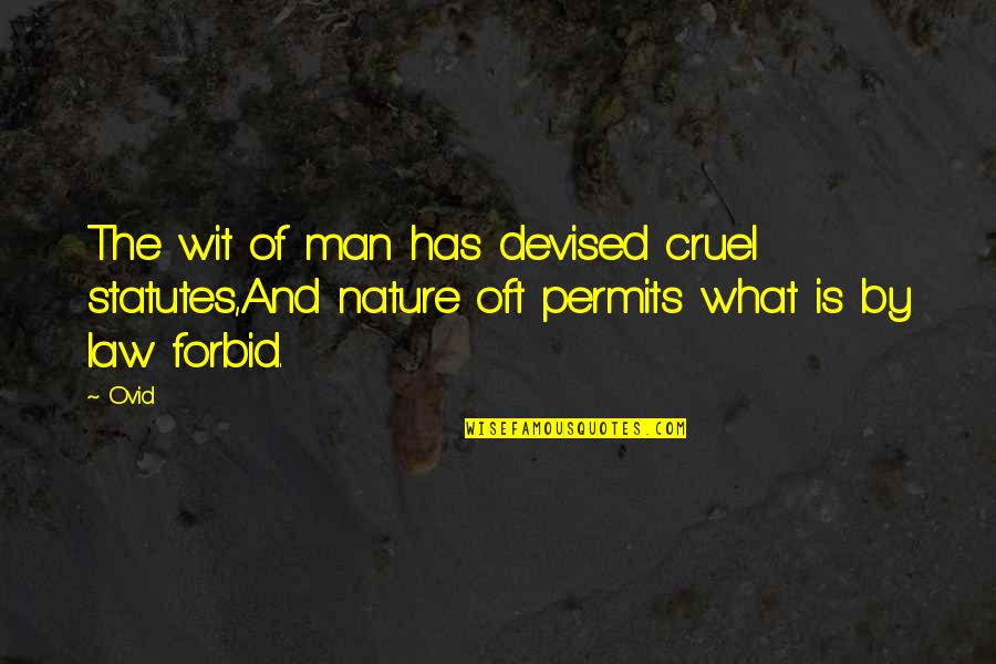 Forbid Quotes By Ovid: The wit of man has devised cruel statutes,And