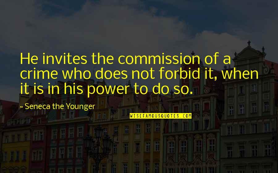 Forbid Quotes By Seneca The Younger: He invites the commission of a crime who