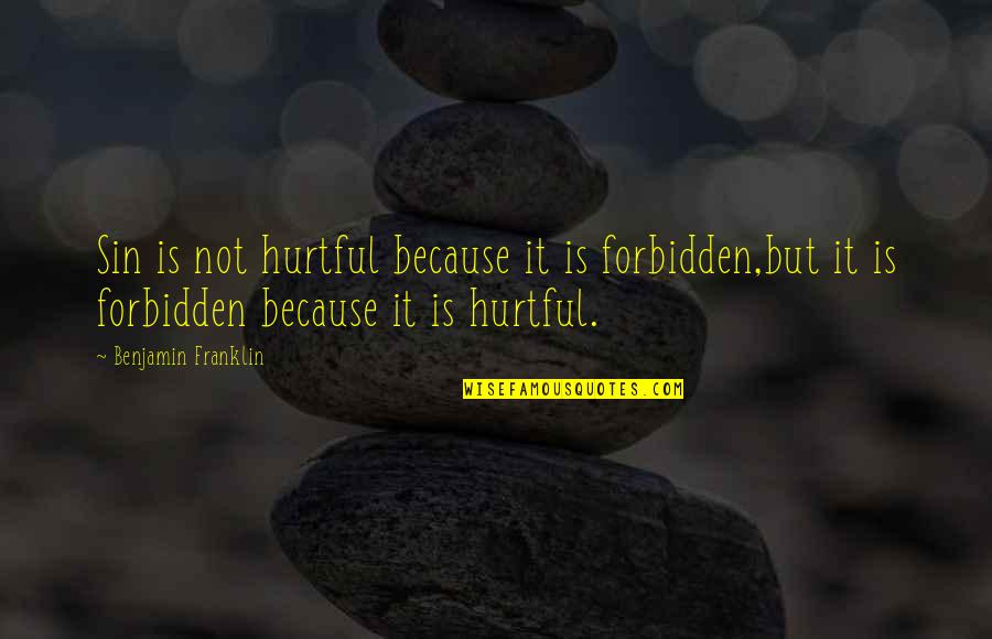 Forbidden Fruit Quotes By Benjamin Franklin: Sin is not hurtful because it is forbidden,but
