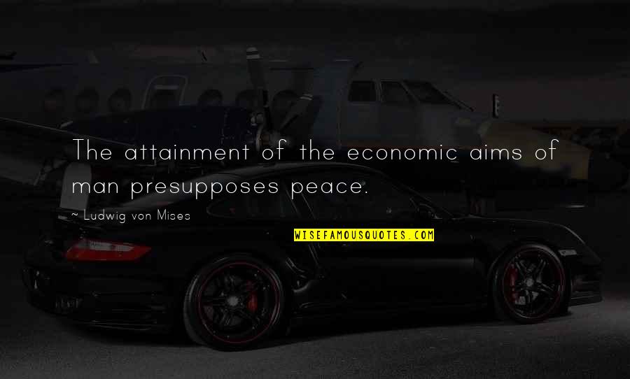 Forbidden Fruit Tastes The Sweetest Quote Quotes By Ludwig Von Mises: The attainment of the economic aims of man Forbidden Fruit Tastes The Sweetest Quote Quotes By Ludwig Von Mises: The attainment of the economic aims of man