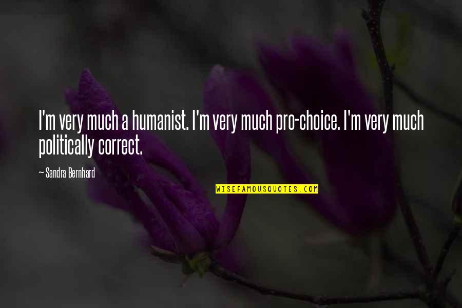 Forbidden Love Romeo And Juliet Quotes By Sandra Bernhard: I'm very much a humanist. I'm very much Forbidden Love Romeo And Juliet Quotes By Sandra Bernhard: I'm very much a humanist. I'm very much