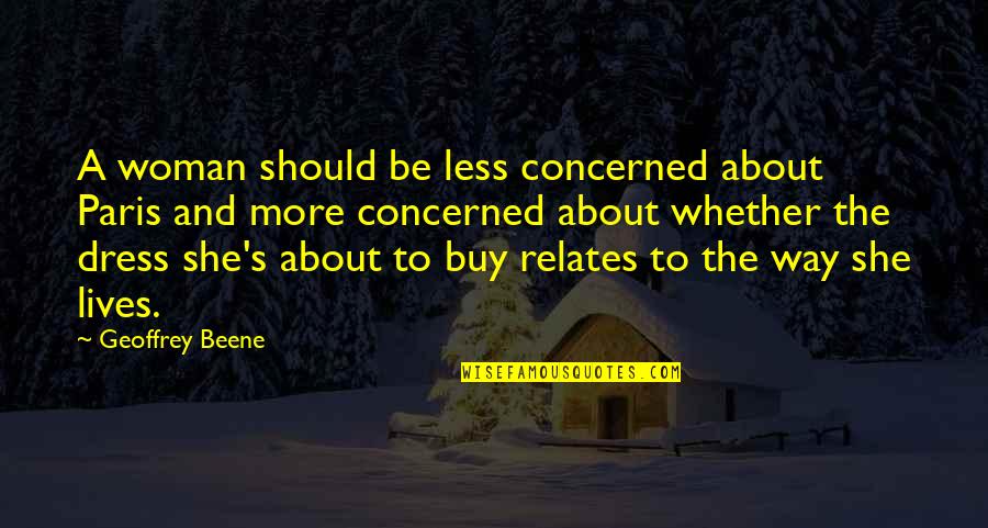 Forbidden Pleasures Quotes By Geoffrey Beene: A woman should be less concerned about Paris