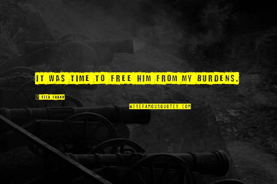 Forbidden Quotes By Ella Frank: It was time to free him from my Forbidden Quotes By Ella Frank: It was time to free him from my