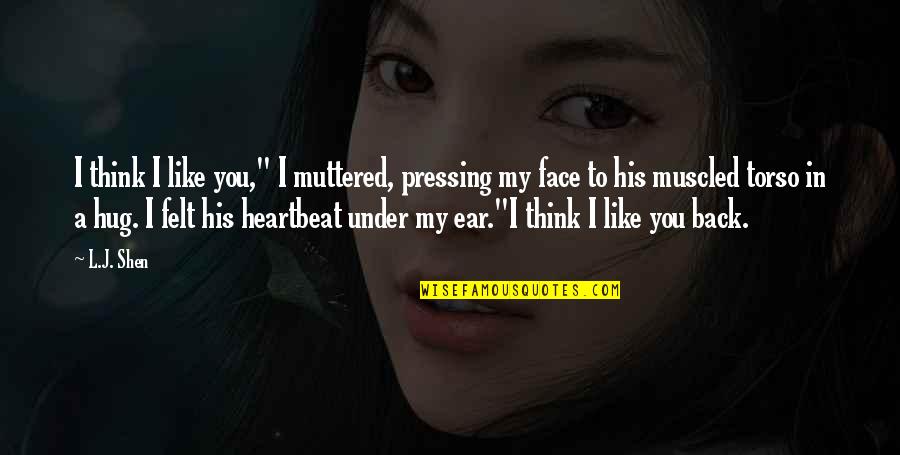 Forbidden Romance Quotes By L.J. Shen: I think I like you," I muttered, pressing