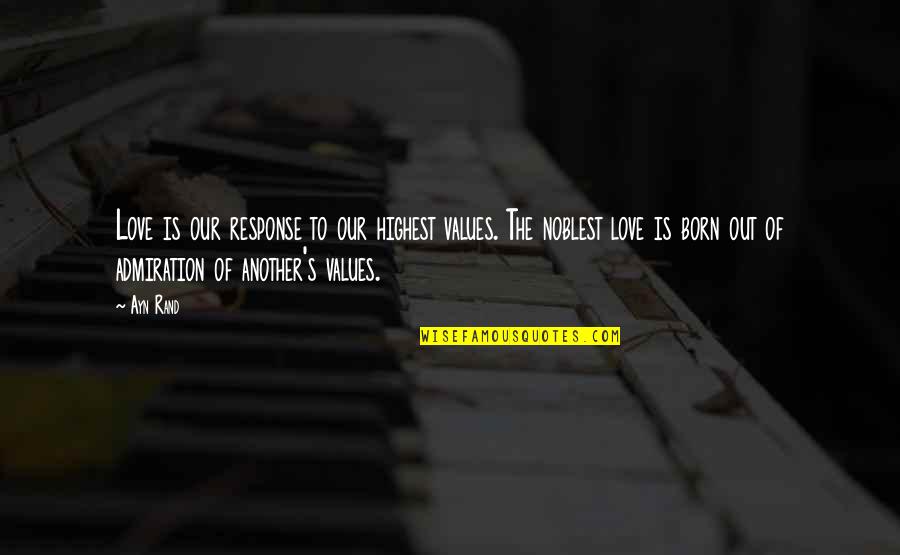 Forbiding Quotes By Ayn Rand: Love is our response to our highest values.