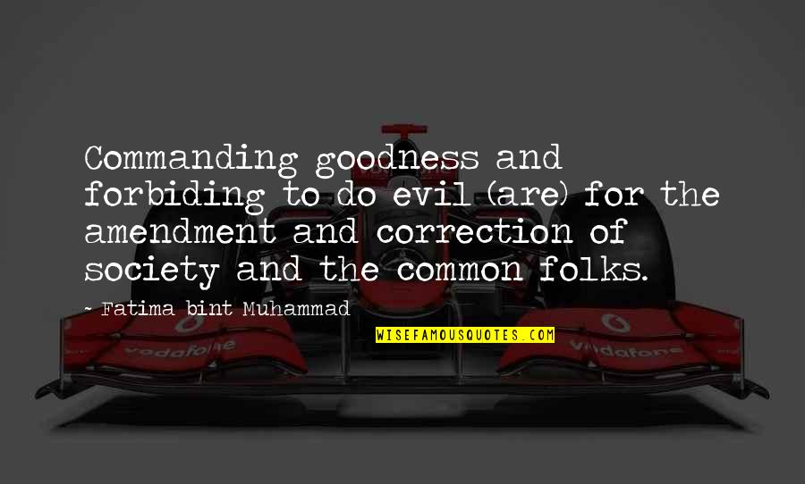 Forbiding Quotes By Fatima Bint Muhammad: Commanding goodness and forbiding to do evil (are)
