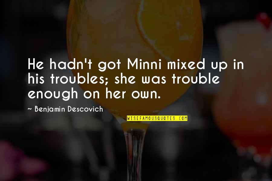 Forbids Define Quotes By Benjamin Descovich: He hadn't got Minni mixed up in his