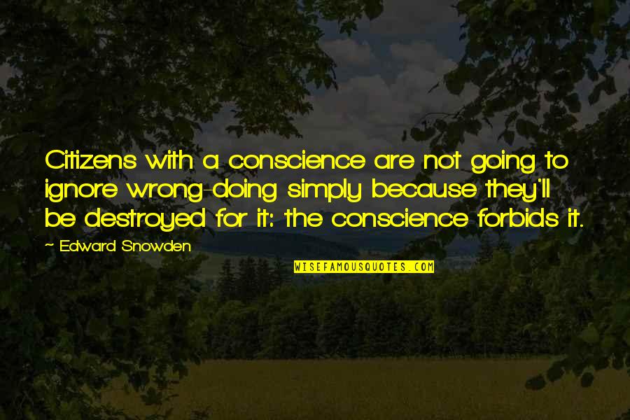 Forbids Quotes By Edward Snowden: Citizens with a conscience are not going to