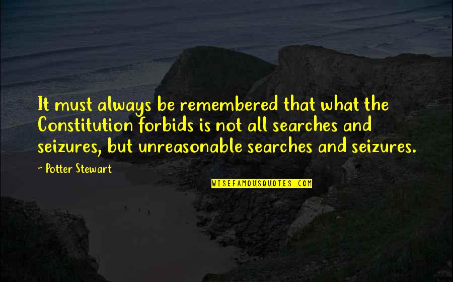 Forbids Quotes By Potter Stewart: It must always be remembered that what the