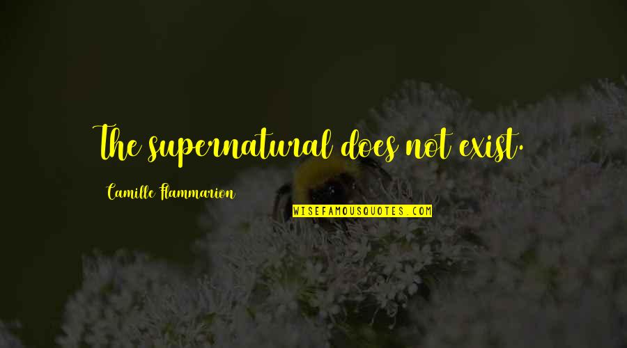 Forcadell Inmobiliaria Quotes By Camille Flammarion: The supernatural does not exist. Forcadell Inmobiliaria Quotes By Camille Flammarion: The supernatural does not exist.