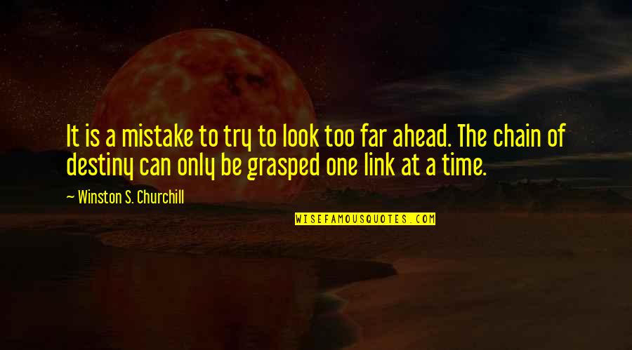 Forcasting Quotes By Winston S. Churchill: It is a mistake to try to look