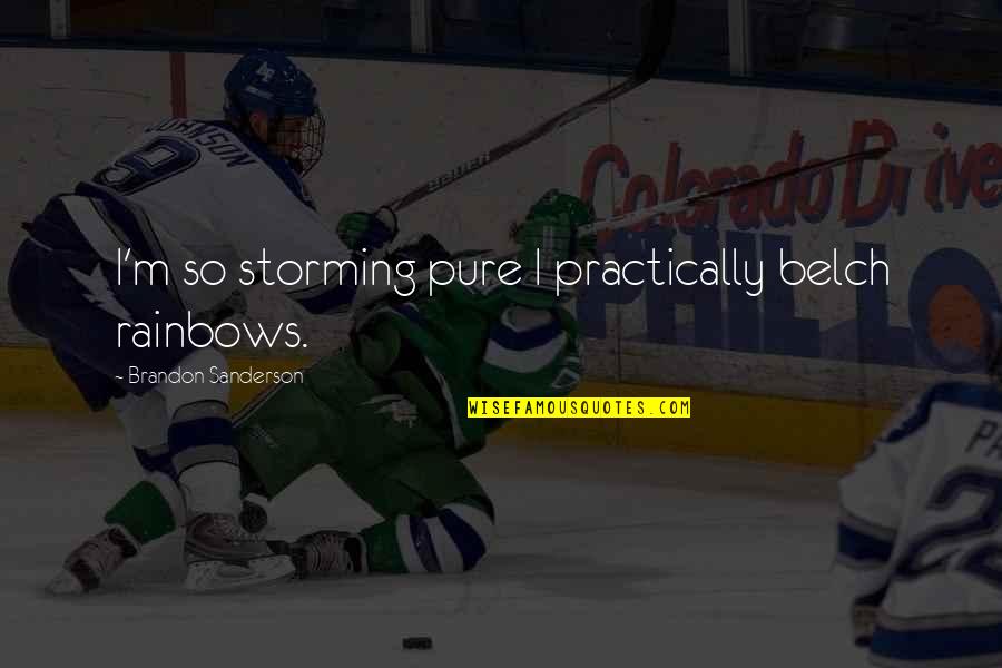 Forcdownload Quotes By Brandon Sanderson: I'm so storming pure I practically belch rainbows. Forcdownload Quotes By Brandon Sanderson: I'm so storming pure I practically belch rainbows.