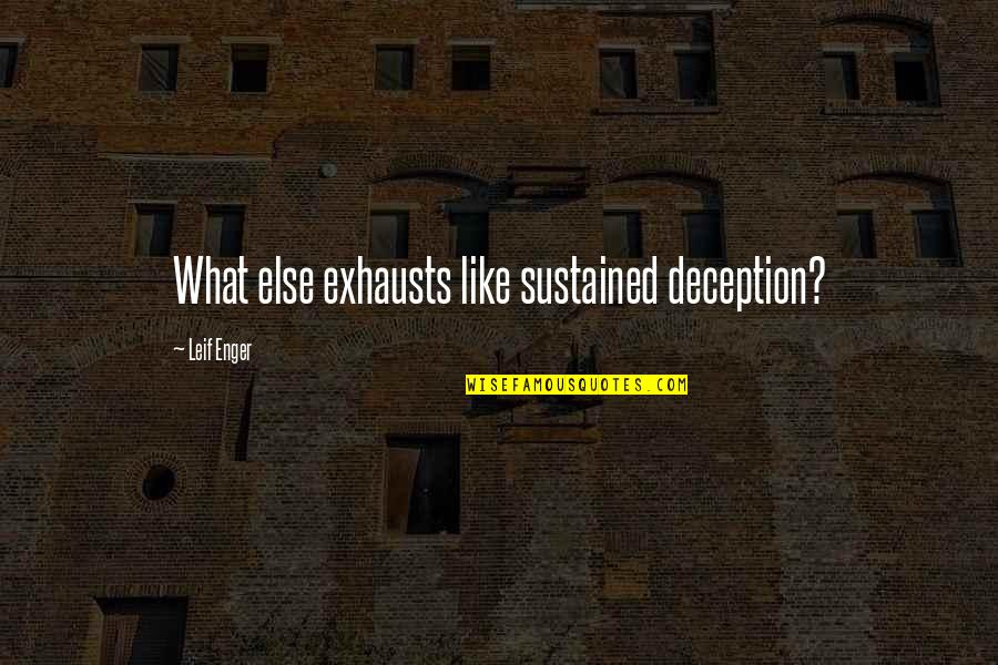 Force Field Analysis Quotes By Leif Enger: What else exhausts like sustained deception?