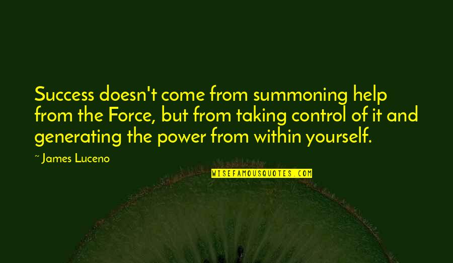 Force For Success Quotes By James Luceno: Success doesn't come from summoning help from the